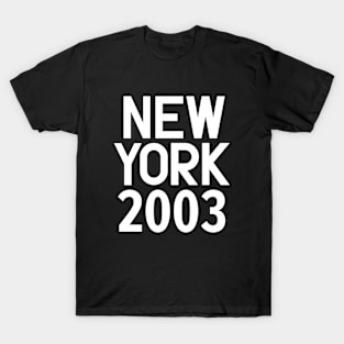 New York Birth Year Series: Modern Typography - New York 2003 T-Shirt